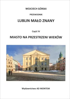 Lublin mało znany część IV. Miasto na przestrzeni wieków