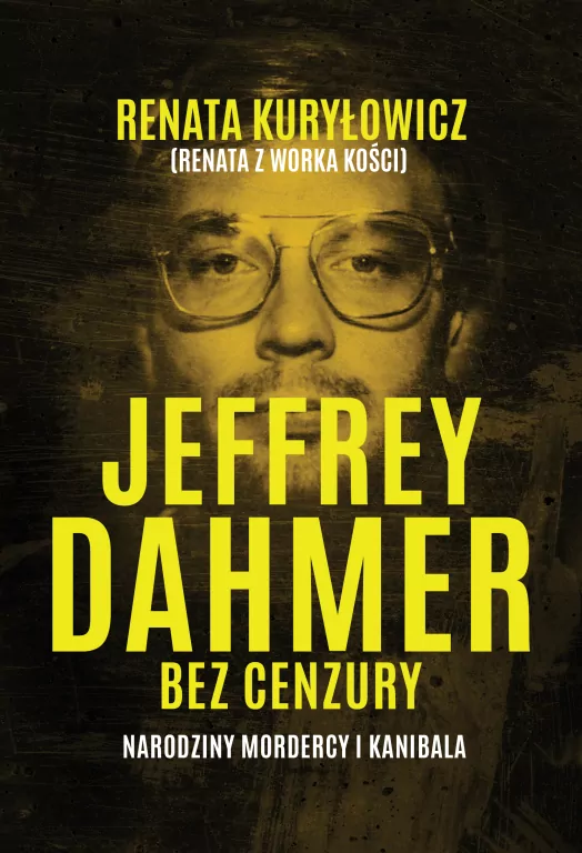 Jeffrey Dahmer bez cenzury. Narodziny mordercy i kanibala - tantis.pl