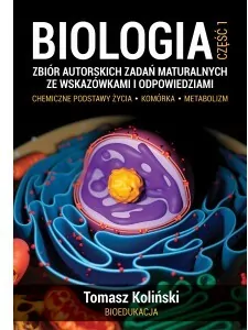 Biologia. Zbiór autorskich zadań maturalnych. Cz.1 - tantis.pl