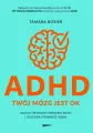 ADHD. Twój mózg jest OK. Zaufaj metodom trenerki ADHD i odzyskaj pewność siebie - tantis.pl