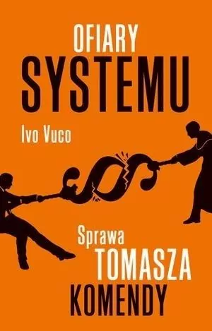 Ofiary systemu. Sprawa Tomasza Komendy - tantis.pl