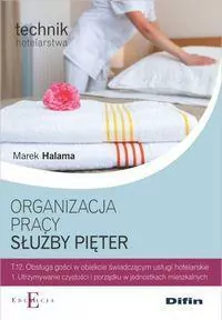 Organizacja pracy służby pięter. Część 1. Technik hotelarstwa. Technikum - tantis.pl