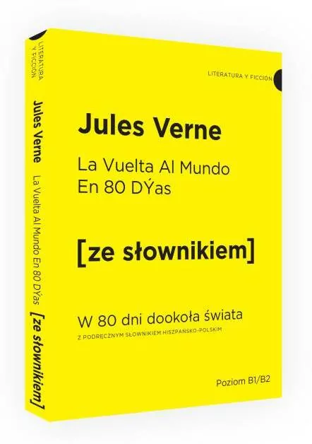 La Vuelta Al Mundo En 80 Dias. W 80 dni dookoła świata z podręcznym słownikiem hiszpańsko-polskim. Poziom B1/B2. Ze słownikiem - tantis.pl