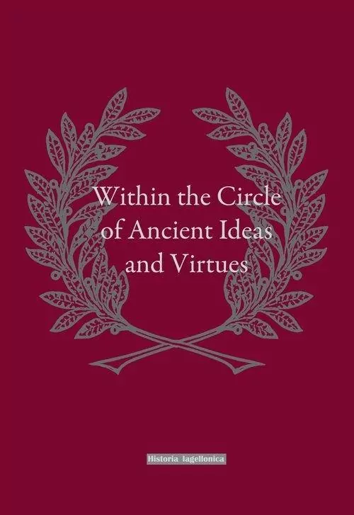 Within the Circle of Ancient Ideas and Virtues - tantis.pl