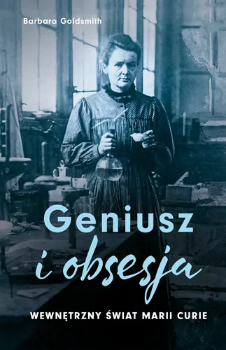 Geniusz i obsesja. Wewnętrzny świat Marii Curie - tantis.pl