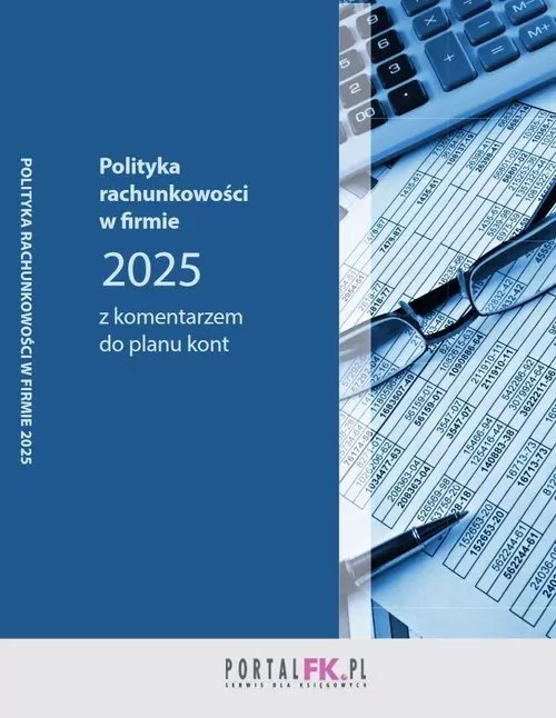 Polityka rachunkowości w firmie 2025 z komentarz.. - tantis.pl