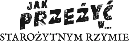Jak przeżyć w... starożytnym Rzymie - tantis.pl