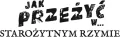 Jak przeżyć w... starożytnym Rzymie - tantis.pl