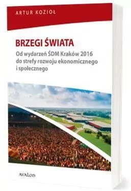 Brzegi świata Od wydarzeń ŚDM Kraków 2016 do strefy rozwoju ekonomicznego i społecznego - tantis.pl
