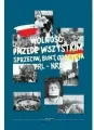 Wolność przede wszystkim. Sprzeciw, bunt, opozycja. PRL-NRD - tantis.pl