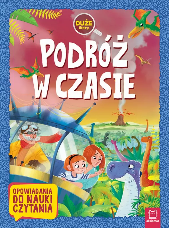Podróż w czasie. Opowiadania do nauki czytania. Duże litery - tantis.pl