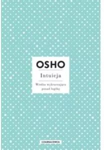 Intuicja. Wiedza wykraczająca ponad logikę - tantis.pl