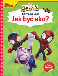 Baw się i ucz! Jak być eko? Marvel Spidey i super-kumple - tantis.pl