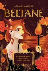 Beltane. Rytuały, przepisy i zaklęcia na święto kwiatów
