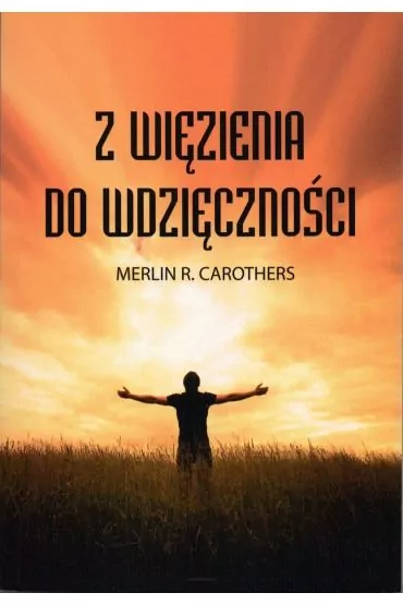 Z więzienia do wdzięczności. Wydanie 2020 - tantis.pl
