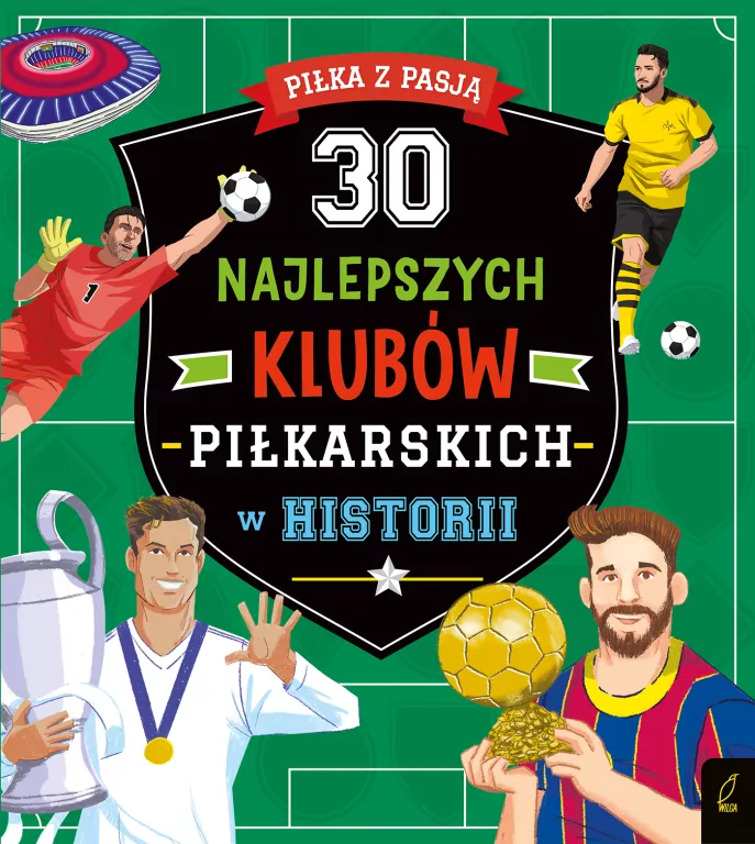 30 najlepszych klubów piłkarskich w historii. Piłka z pasją - tantis.pl