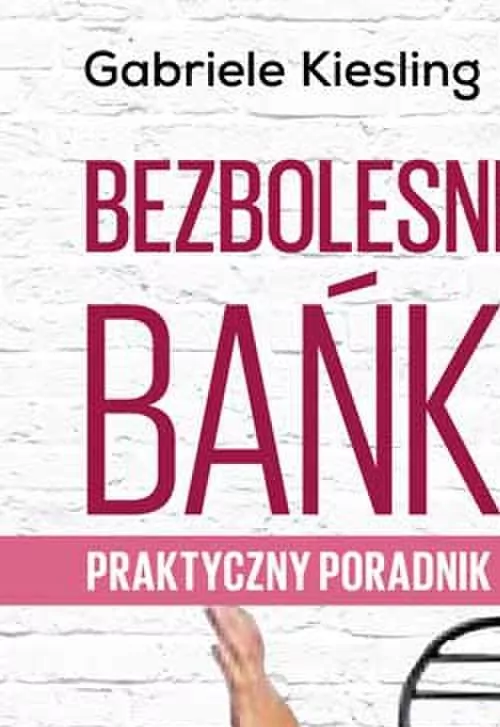Bezbolesne bańki. Praktyczny poradnik - tantis.pl