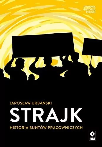 Strajk. Historia buntów pracowniczych - tantis.pl