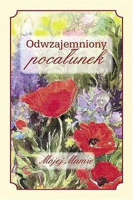 Odwzajemniony pocałunek Mojej Mamie - tantis.pl