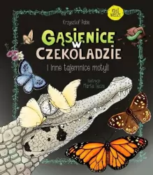 Gąsienice w czekoladzie. I inne tajemnice motyli. Koło Wiedzy