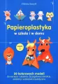 Papieroplastyka w szkole i w domu. Cz.1 - tantis.pl