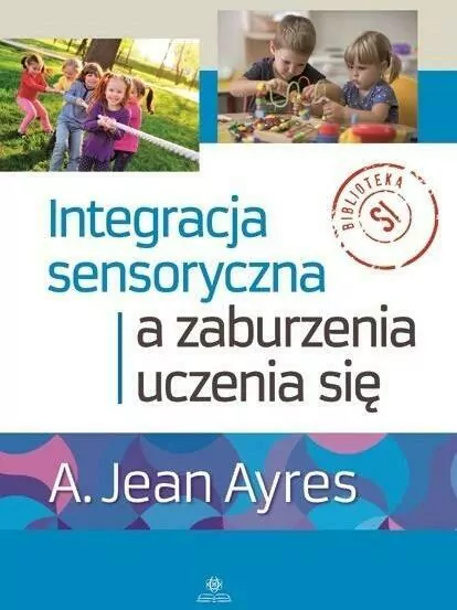 Integracja sensoryczna a zaburzenia uczenia się - tantis.pl