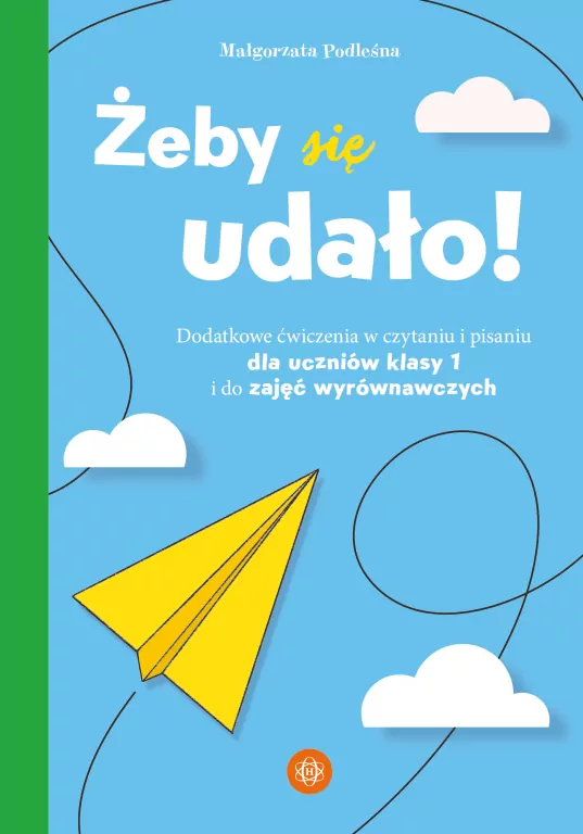 Żeby się udało. Dodatkowe ćwiczenia w czytaniu i pisaniu dla uczniów klasy 1 i do zajęć wyrównawczych - tantis.pl