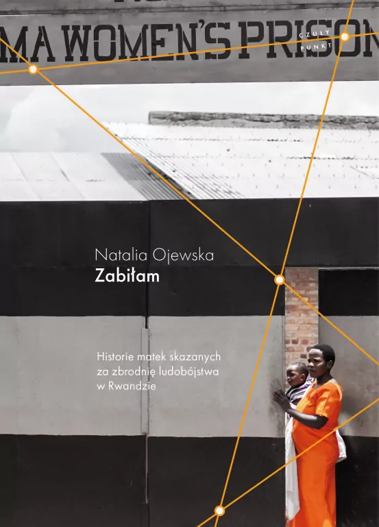 Zabiłam. Historie matek skazanych za zbrodnię ludobójstwa w Rwandzie - tantis.pl