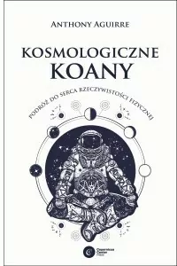Kosmologiczne koany. Podróż do serca rzeczywistości fizycznej - tantis.pl
