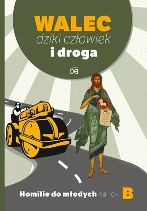 Walec, dziki człowiek i droga. Homilie do młod. B - tantis.pl