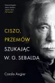 Ciszo, przemów. Szukając W.G. Sebalda - tantis.pl