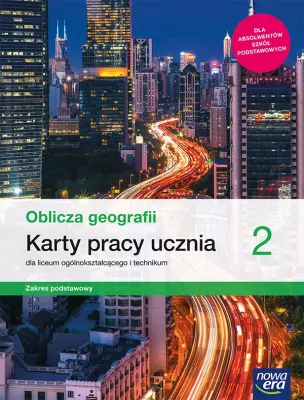 Oblicza geografii 2. Karty pracy ucznia dla liceum ogólnokształcącego i technikum. Zakres podstawowy