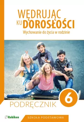 Wędrując ku dorosłości. Podręcznik. Klasa 6. Szkoła podstawowa