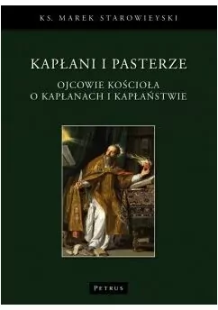 Kapłani i pasterze. Ojcowie kościoła o kapłanach i kapłaństwie - tantis.pl