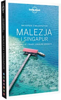 Malezja i Singapur. Lonely Planet - tantis.pl