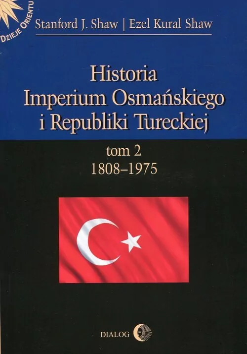 Historia Imperium Osmańskiego i Republiki Tureckiej. Tom 2 - tantis.pl