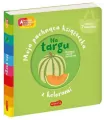 Na targu. Moja pachnąca książeczka z kolorami. Akademia Mądrego Dziecka - tantis.pl