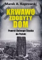 Krwawo zdobyty dom. Powrót Dolnego Śląska do Polski - tantis.pl