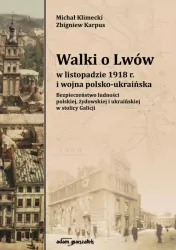 Walki o Lwów w listopadzie 1918 r. i wojna polsko-ukraińska