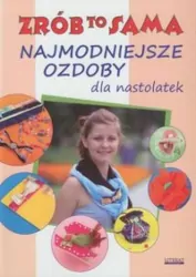 Najmodniejsze ozdoby dla nastolatek. Zrób to sama
