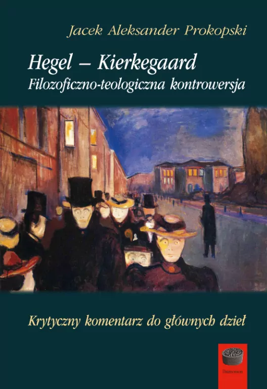 Hegel-Kierkegaard. Filozoficzno-teologiczna kontrowersja - tantis.pl