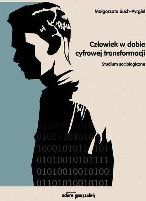 Człowiek w dobie cyfrowej transformacji Studium socjologiczne - tantis.pl