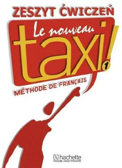 Le Nouveau Taxi! 1. Methode de Francais. Zeszyt ćwiczeń. Język francuski. Szkoła ponadgimnazjalna - tantis.pl