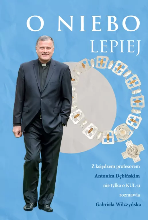 O niebo lepiej. Z księdzem profesorem Antonim Dębińskim rozmowy nie tylko O KUL-u - tantis.pl