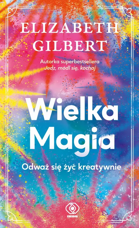 Wielka Magia. Odważ się żyć kreatywnie - tantis.pl