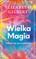 Wielka Magia. Odważ się żyć kreatywnie - tantis.pl