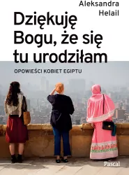 Dziękuję Bogu, że się tu urodziłam