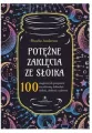 Potężne zaklęcia ze słoika. 100 magicznych przepisów na ochronę, dobrobyt, miłość, obfitość i zdrowie - tantis.pl