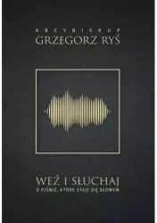 Weź i słuchaj. O Piśmie, które staje się Słowem
