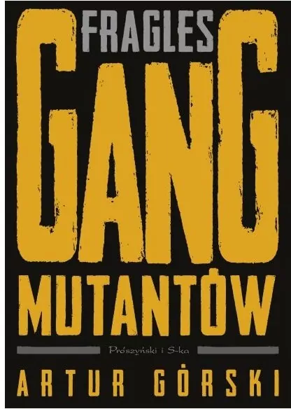 Fragles. Gang Mutantów. Polscy gangsterzy. Tom 3 - tantis.pl